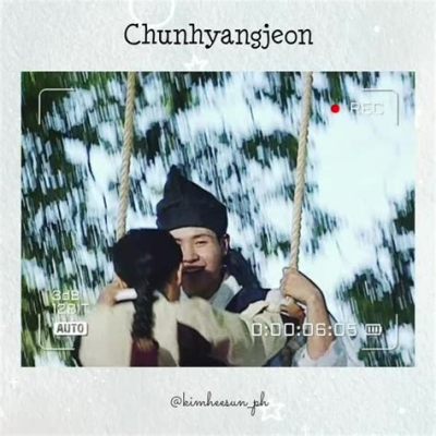  Chunhyang - Una historia de amor inquebrantable y un grito contra la injusticia social!